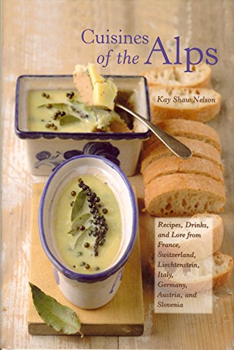 Imagen de archivo de Cuisines of the Alps : Recipes, Drinks and Lore from France, Switzerland, Liechtenstein, Italy, Germany, Austria and Slovenia a la venta por Better World Books