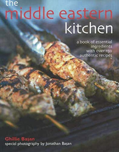 Middle Eastern Kitchen, The: A Book Of Essential Ingedients With Over 150 Authentic Recipes (pape...