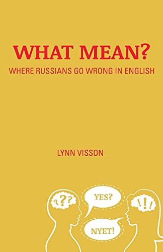 Imagen de archivo de What Mean?: Where Russians Go Wrong in English a la venta por GF Books, Inc.