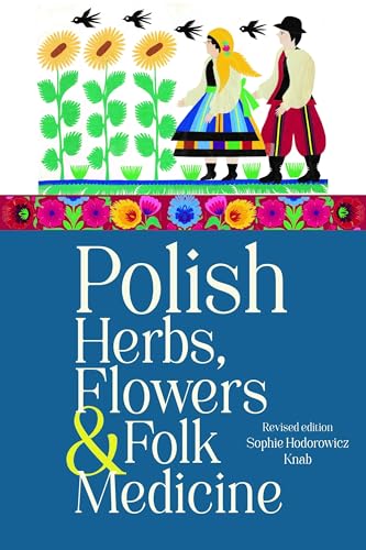 Stock image for Polish Herbs, Flowers & Folk Medicine: Revised Edition for sale by ZBK Books