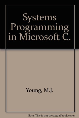 Systems Programming in Microsoft C (9780782110265) by Young, Michael J.