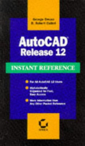 Autocad Release 12 Instant Reference (Sybex Instant Reference Series) (9780782111675) by Omura, George; Callori, B. Robert