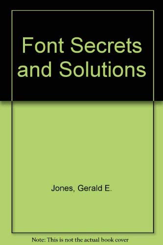 Font Secrets & Solutions (9780782112467) by Gerald Everett Jones