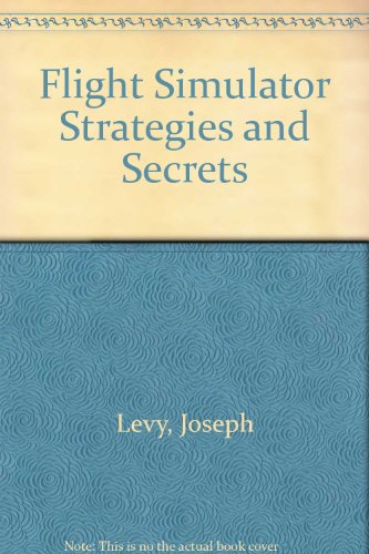 Flight Simulator 5: Strategies and Secrets (9780782112498) by Levy, Joseph R.