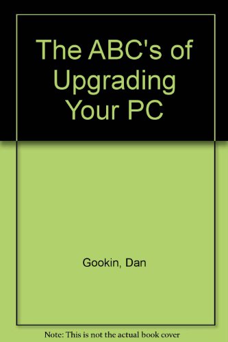 9780782113013: The ABC's of Upgrading Your PC