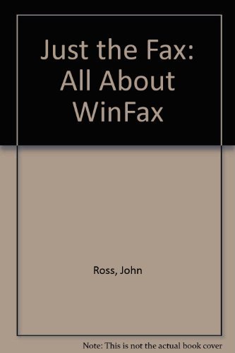 Beispielbild fr Just the Fax: All About WinFax zum Verkauf von More Than Words