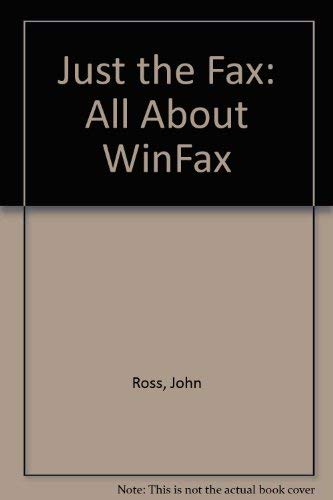 Imagen de archivo de Just the Fax : All about Winfax a la venta por Better World Books: West