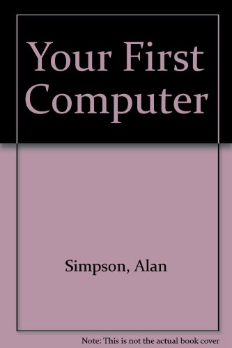 9780782115727: Your First Computer