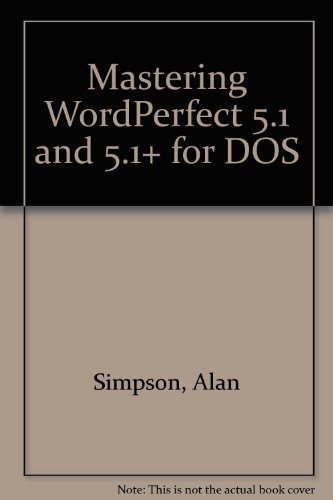 Mastering Wordperfect 5.1 & 5.1+ for DOS (9780782116274) by Simpson, Alan