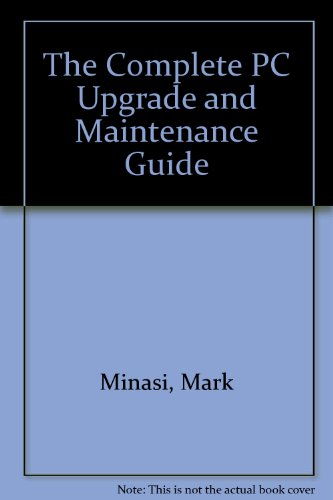 9780782116601: The Complete PC Upgrade and Maintenance Guide