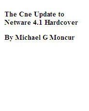 The Cne Update to Netware 4.1 (9780782118124) by Moncur, Michael G.; Chellis, James; Edwards, Ralph