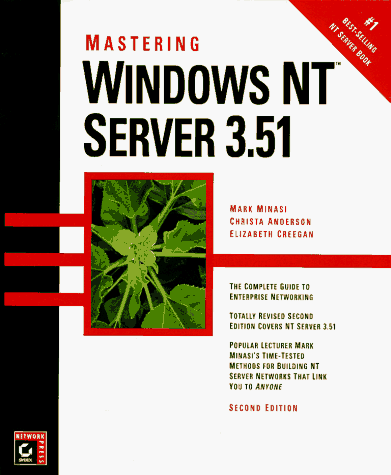 Mastering Windows Nt Server 3.51 (9780782118742) by Minasi, Mark; Anderson, Christa; Creegan, Elizabeth