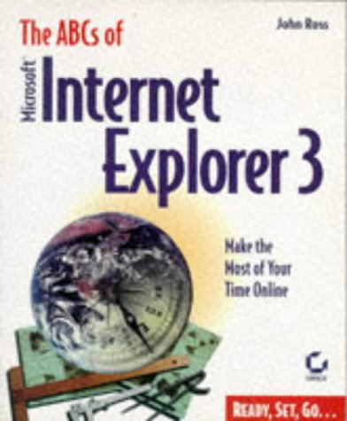 The ABCs of Microsoft Internet Explorer 3 (9780782118858) by Ross, John