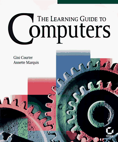 Learning Guide to Computers (9780782119688) by Courter, Gini; Marquis, Annette; Marquis, Ann