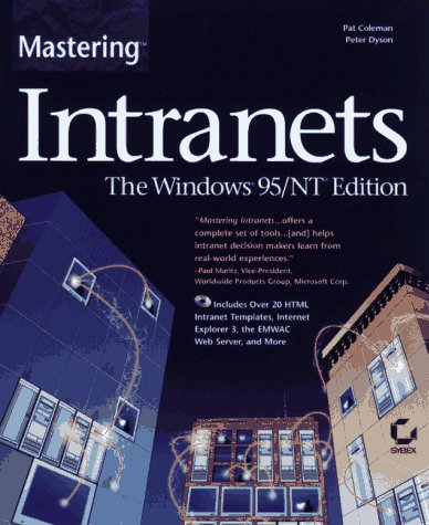 Mastering Intranets: The Windows 95/Nt Edition (9780782119916) by Coleman, Pat; Dyson, Peter