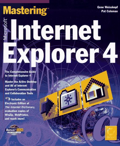Mastering Microsoft Internet Explorer 4 (9780782121339) by Weisskopf, Gene; Coleman, Pat