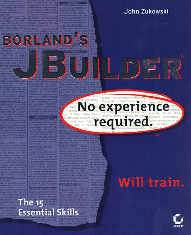 Borland's Jbuilder: No Experience Required (No Experience Required Series) (9780782121353) by Zukowski, John