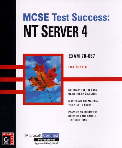 MCSE Test Success(TM): NT Server 4 (9780782121483) by Donald, Lisa