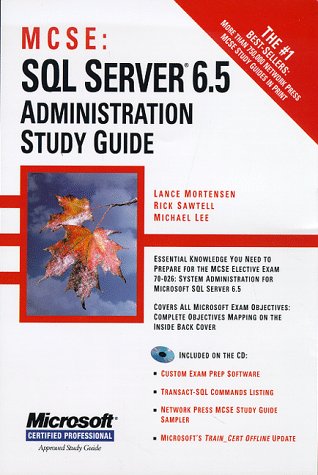 McSe: SQL Server 6.5 Administration Study Guide (9780782121728) by Mortensen, Lance; Sawtell, Rick; Lee, Michael; Sawtell,; Lee, M.