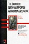 The Complete Network Upgrade & Maintenance Guide (9780782122596) by Minasi, Mark; Blaney, Jim; Brenton, Chris