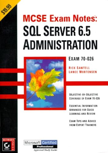 McSe Exam Notes: SQL Server 6.5 Administration (Certificaiton Study Guide) (9780782123067) by Sawtell, Rick; Mortensen, Lance