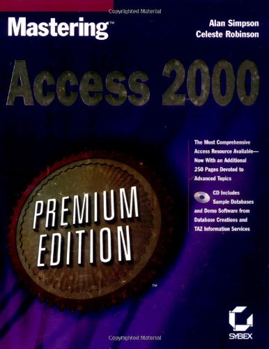 Mastering Access 2000 Premium Edition (9780782123265) by Simpson, Alan; Robinson, Celeste