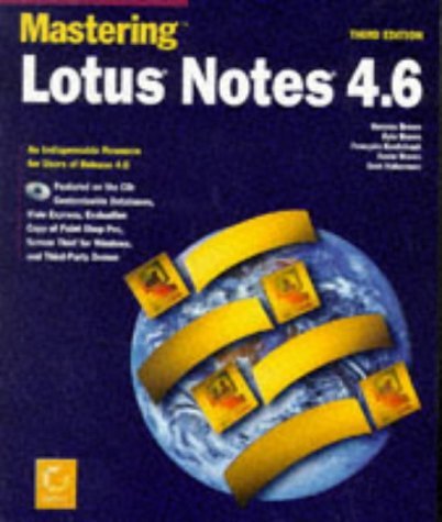 Mastering Lotus Notes 4.6 (9780782123425) by Brown, Kyle; Koutchouk, Francois; Brown, Kevin; Haberman, Scot