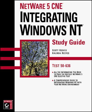 NetWare 5 CNE: Integrating Windows NT Study Guide (9780782123883) by Reeves, Scott; Reeves, Kalinda