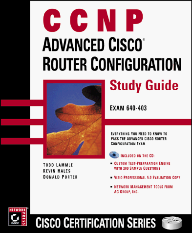 CCNP: Advanced Cisco Router Configuration Study Guide (9780782124033) by Lammle, Todd; Hales, Kevin; Porter, Don; Cisco Systems, Inc.