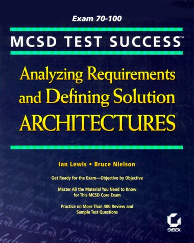 McSd Test Success: Analyzing Requirements and Defining Solution Architectures (9780782124309) by Lewis, Ian; Nielson, Bruce