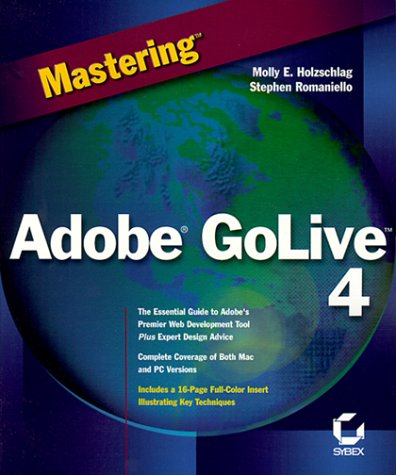 Mastering Adobe GoLive 4 (9780782126044) by Holzschlag, Molly E.; Romaniello, Stephen