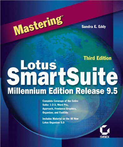 Mastering Lotus SmartSuite Millennium Edition Release 9.5 (9780782126204) by Eddy, Sandra E.