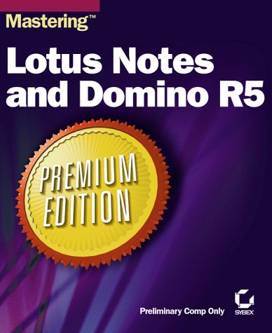 Mastering Lotus Notes and Domino R5 Premium Edition (9780782126358) by Haberman, Scot; Riggsby, Matt; Falciani, Andrew