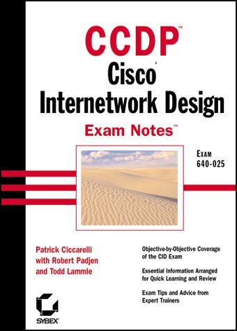 CCDP: Cisco Internetwork Design Exam Notes (9780782126402) by Ciccarelli, Patrick; Padjen, Robert; Lammle, Todd; Todd Lammle