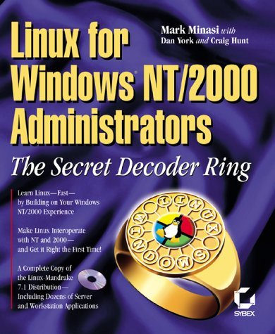 Linux for Windows Nt/2000 Administrators: The Secret Decoder Ring (9780782127300) by Mark Minasi; Dan York; Craig Hunt