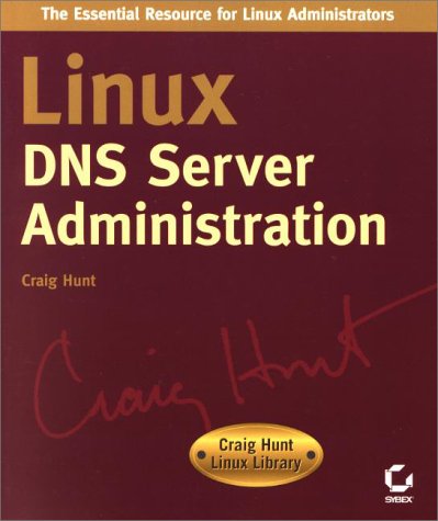 Linux Dns Server Administration (Craig Hunt Linux Library) (9780782127362) by Hunt, Craig; Hunt, Criag