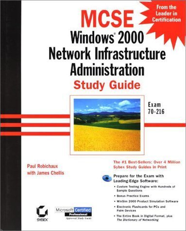 Windows 2000 Network Infrastructure Administration Study Guide Exam 70-216 (With CD-ROM) (9780782127553) by JAMES CHELLIS PAUL ROBICHAUX