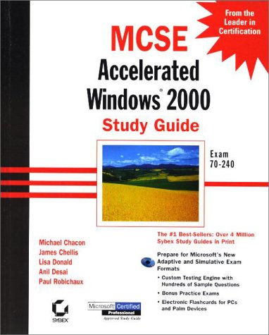 MCSE: Accelerated Windows 2000 Study Guide Exam 70-240 (With CD-ROM) (9780782127607) by Chacon, Michael; Et Al; Desai, Anil; Robichaux, Paul