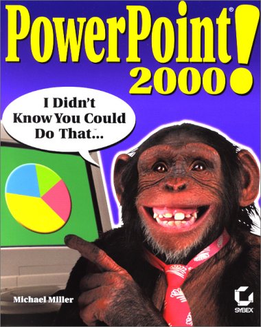 PowerPoint 2000: I Didn't Know You Could Do That. (With CD-ROM)