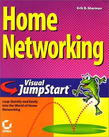 Beispielbild fr Home Networking Visual Jumpstart: Leap Quickly and Easily Into the World of Home Networking zum Verkauf von The Maryland Book Bank