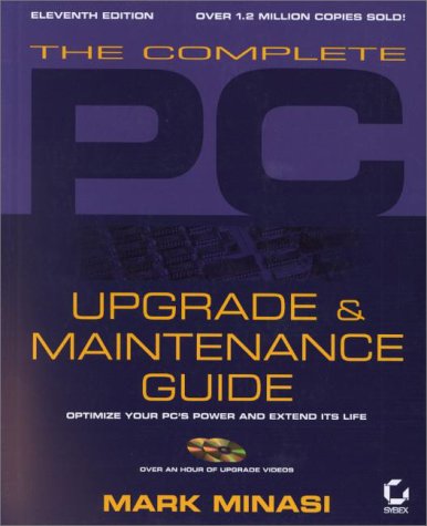 Imagen de archivo de The Complete PC Upgrade and Maintenance Guide with CD-ROM a la venta por Better World Books