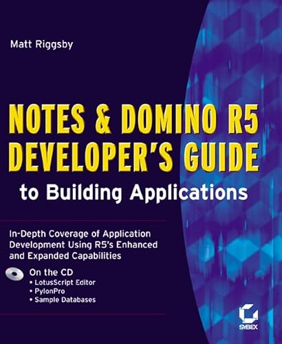 Notes and Domino R5 Developer's Guide to Building Applications (9780782128246) by Riggsby, Matt