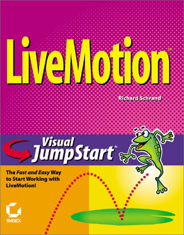 Stock image for Livemotion Visual JumpStart - The Fast and Easy Way to Start Working with LiveMOtion for sale by Don's Book Store