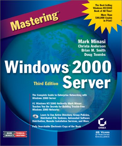 Mastering Windows 2000 Server (Third Edition) (9780782128727) by Minasi, Mark; Anderson, Christa; Toombs, Doug; Smith, Brian M.