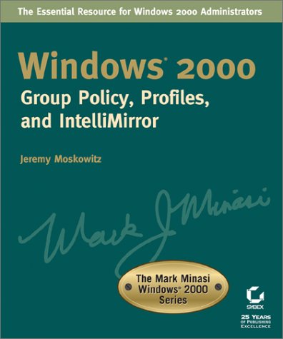 Imagen de archivo de Windows 2000: Group Policy, Profiles, and IntelliMirror (The Mark Minasi Windows 2000 Series) a la venta por Half Price Books Inc.