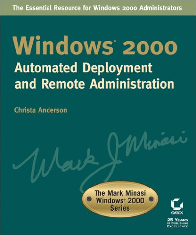 9780782128857: Windows 2000 Automated Deployment and Remote Administration (The Mark Minasi Windows 2000 Series)