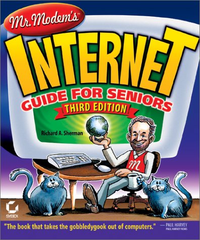 Mr. Modem's Internet Guide for Seniors (9780782129557) by Sherman, Richard A.; Sherman, Richard