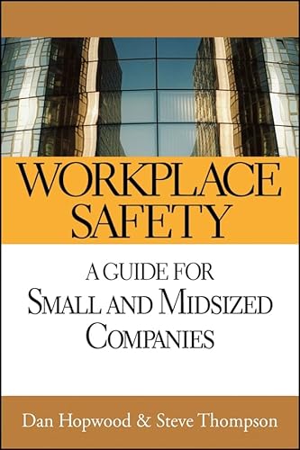 Workplace Safety: A Guide for Small and Midsized Companies (9780782136043) by Hopwood, Dan; Thompson, Steve