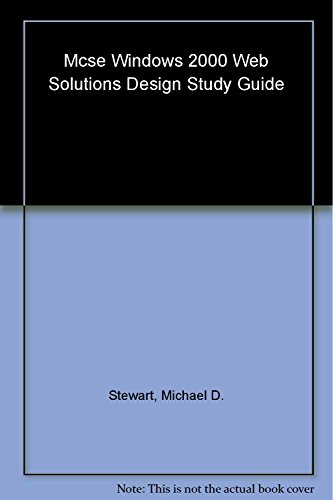 MCSE: Windows 2000 Web Solutions Design Study Guide (9780782140354) by Michael D.Stewart; Kevin Lundy