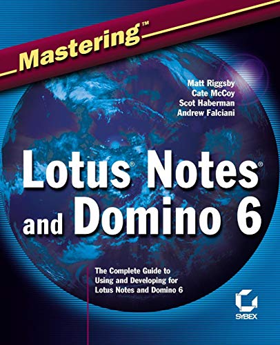 Mastering Lotus Notes and Domino 6 (9780782140538) by Cate McCoy; Matt Riggsby; Scot Haberman; Andrew Falciani